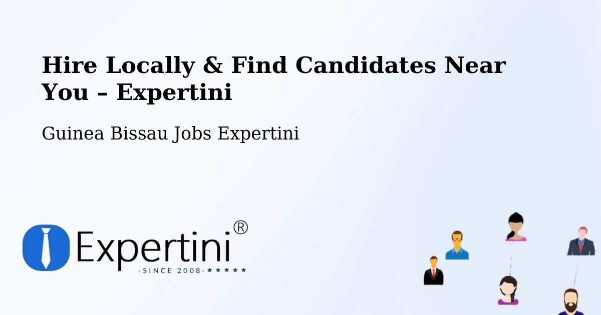 Hire Locally in Guinea Bissau – Find Qualified Candidates Near You - Guinea Bissau Jobs Expertini