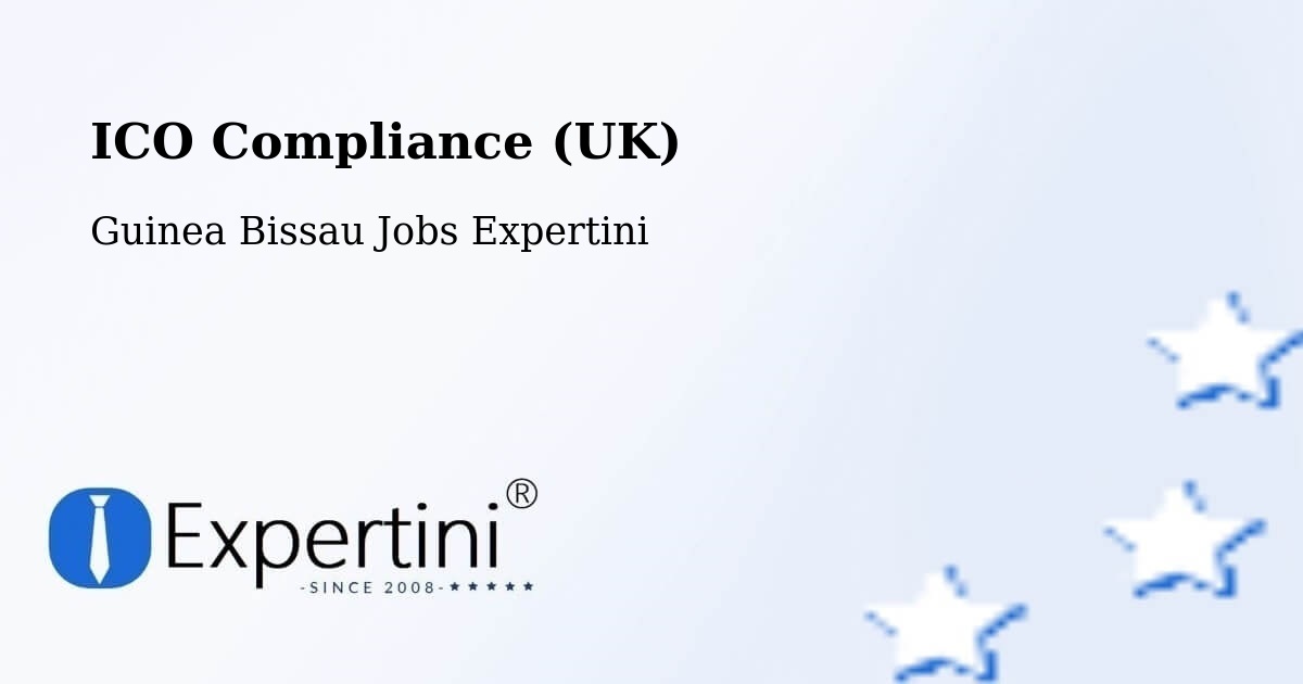 UK Data Protection & ICO Compliance – Guinea Bissau - Guinea Bissau Jobs Expertini