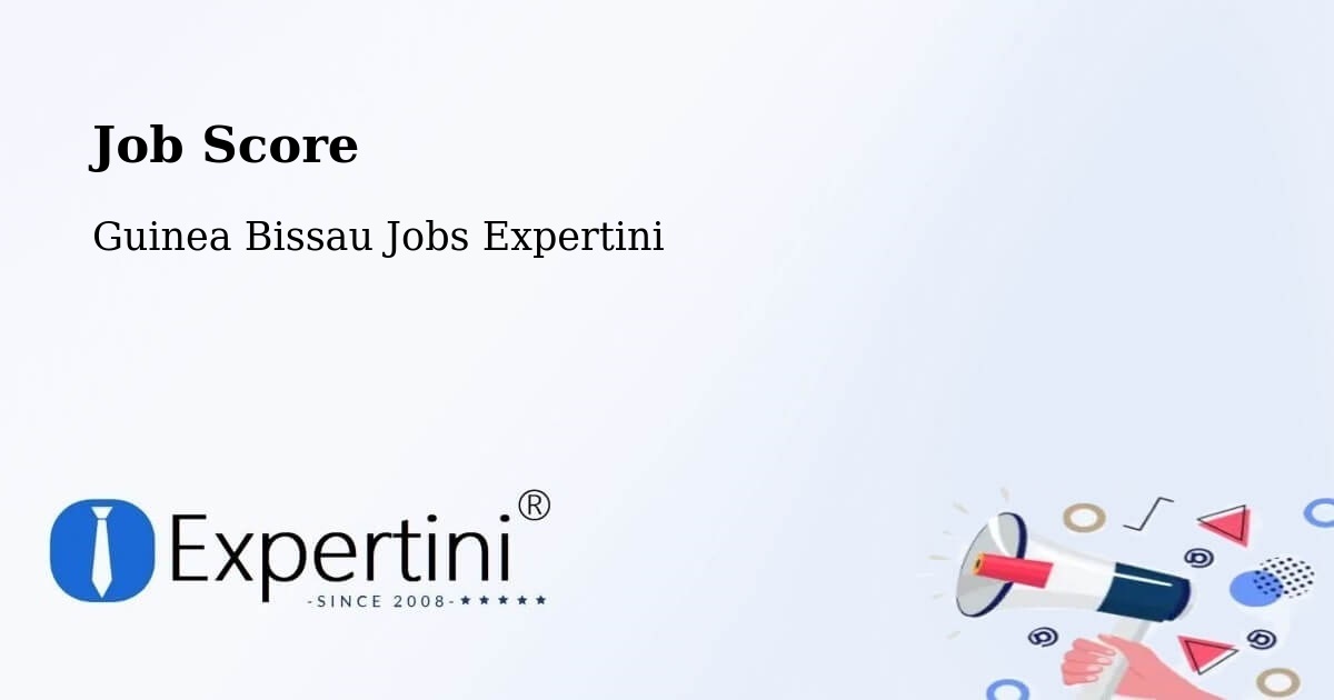 Job Score & Job Description Score Tool – Guinea Bissau - Guinea Bissau Jobs Expertini