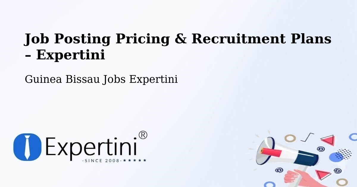 Job Posting Pricing & Recruitment Plans – Guinea Bissau - Guinea Bissau Jobs Expertini