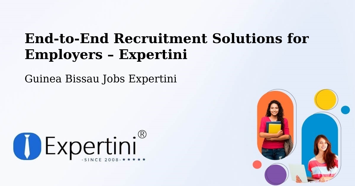Recruitment Solutions for Employers – Guinea Bissau - Guinea Bissau Jobs Expertini