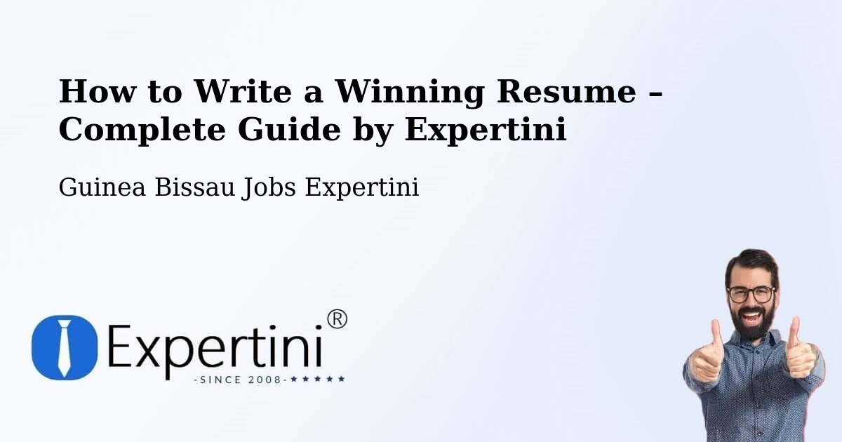 Resume Writing Guide for Job Seekers – Guinea Bissau - Guinea Bissau Jobs Expertini