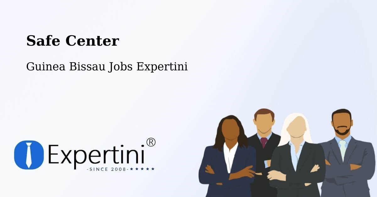 Safety Center – Guinea Bissau - Guinea Bissau Jobs Expertini